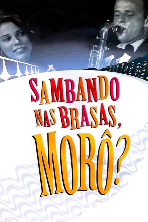 Poster for Sambando nas Brasas, Morô?