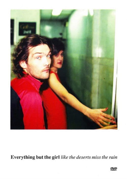 Poster for Everything but the Girl: Like the Deserts Miss the Rain