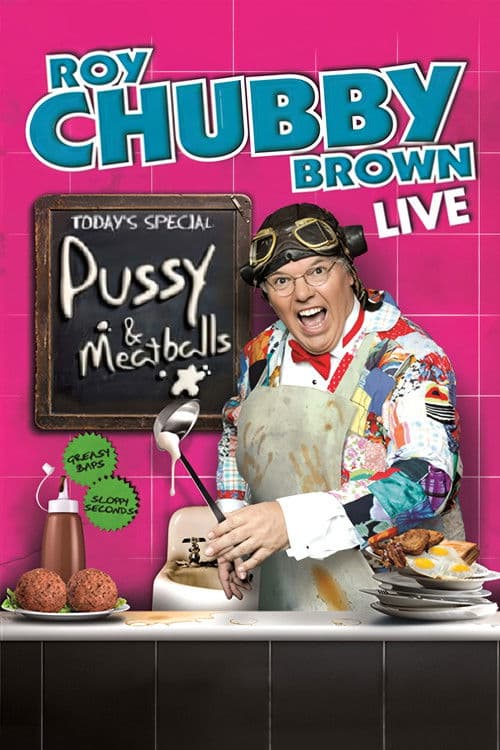 Poster for Roy Chubby Brown: Pussy & Meatballs