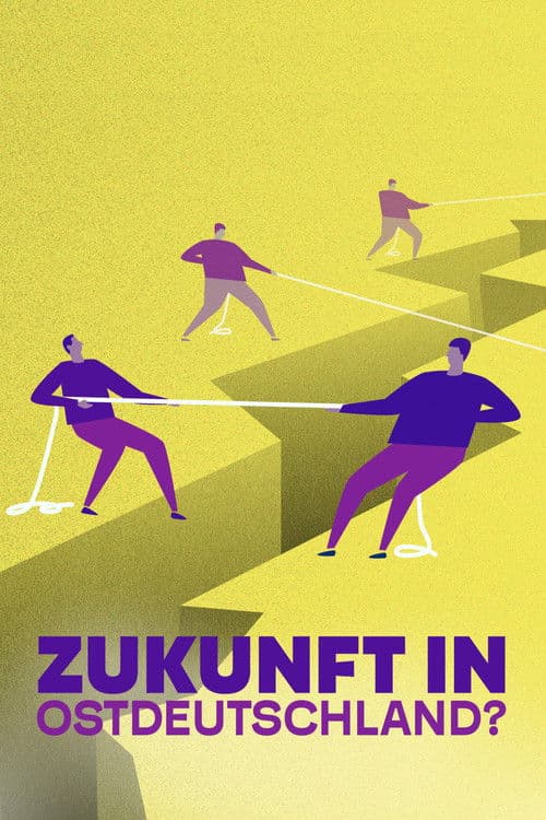 Poster for Die große Angst – Zukunft in Ostdeutschland?