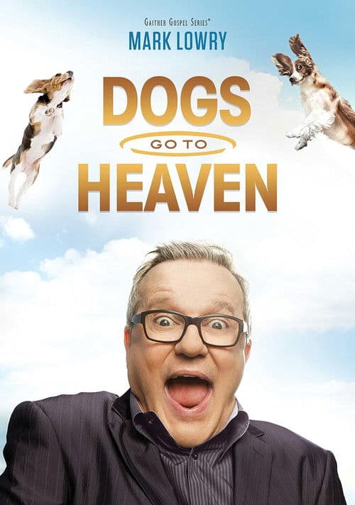 Poster for Mark Lowry: Dogs Go To Heaven
