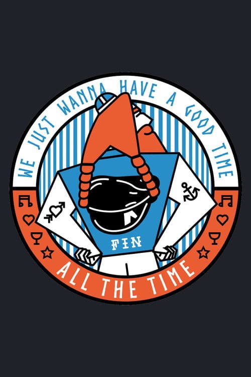 Poster for We Just Wanna Have a Good Time All the Time