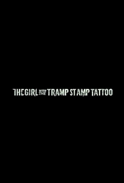 Poster for The Girl with the Tramp Stamp Tattoo
