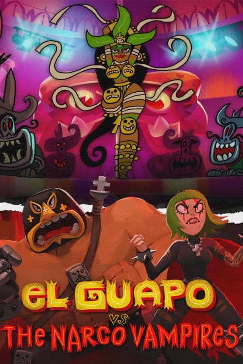 Similar show El Guapo Vs. The Narco Vampires