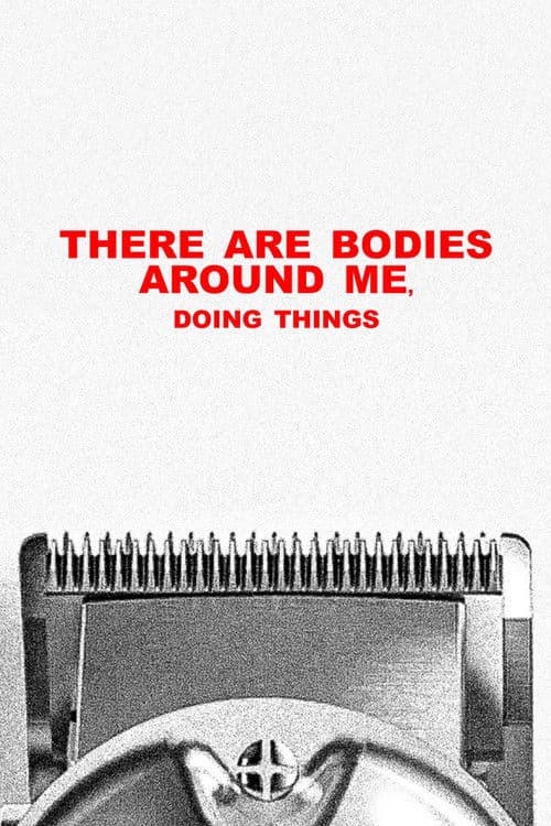Poster for "there are bodies around me, doing things"