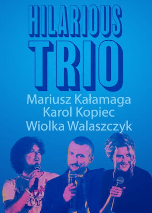 Poster for Mariusz Kałamaga, Karol Kopiec, Wiolka Walaszczyk, Hilarious Trio