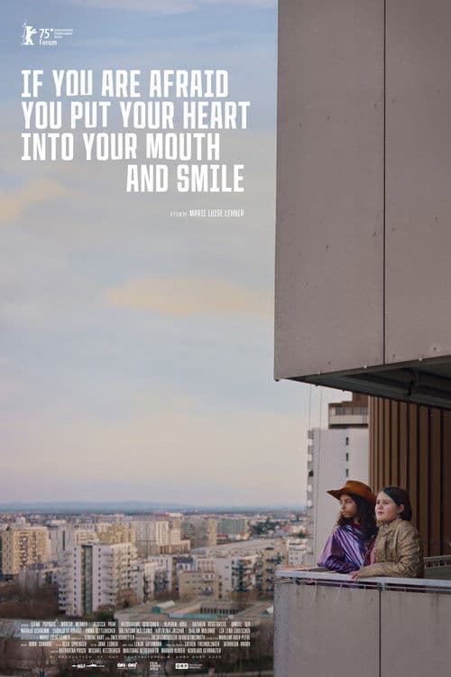 Poster for If You Are Afraid You Put Your Heart into Your Mouth and Smile