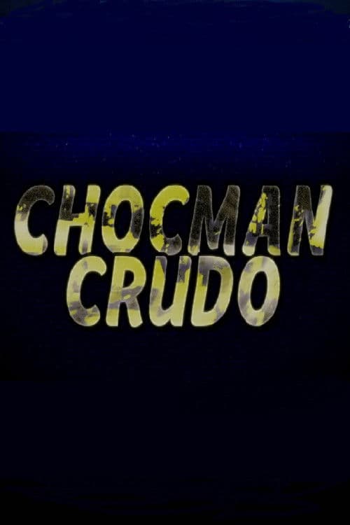 Poster for Chocman Crudo