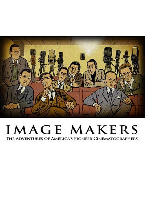 Poster for Image Makers: The Adventures of America's Pioneer Cinematographers