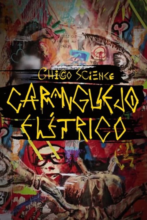 Poster for Chico Science: Um Caranguejo Elétrico
