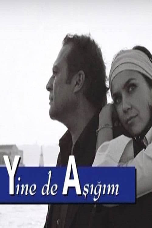 Poster for Yine de Aşığım