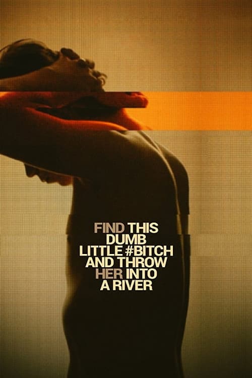 Poster for Find This Dumb Little Bitch and Throw Her Into a River