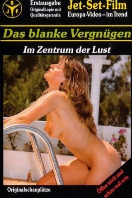 Poster for Das blanke Vergnügen - Im Zentrum der Lust