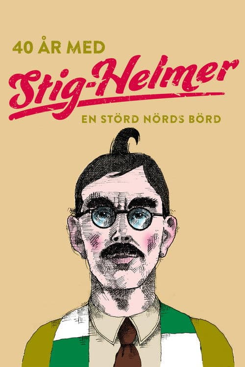 Poster for 40 år med Stig-Helmer - en störd nörds börd
