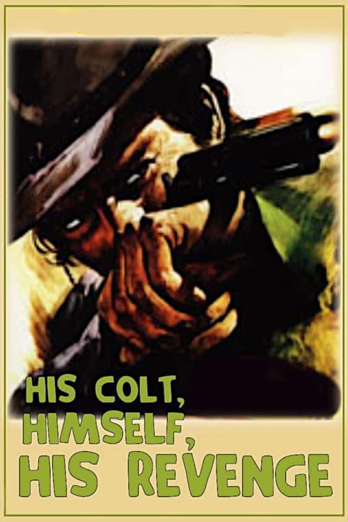 Poster for His Colt, Himself, His Revenge