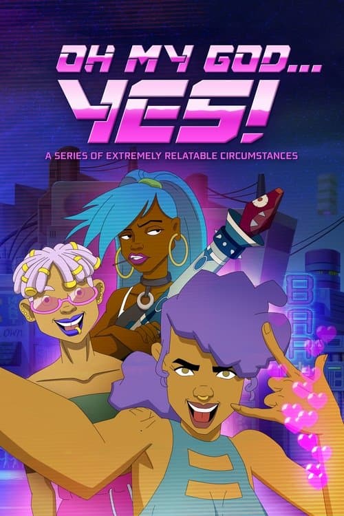 Poster for Oh My God... Yes! A Series of Extremely Relatable Circumstances