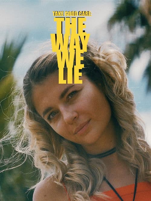 Poster for Take Good Care: The Way We Lie