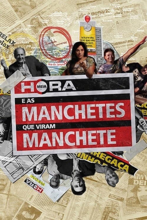 Poster for Meia Hora e as Manchetes que Viram Manchete