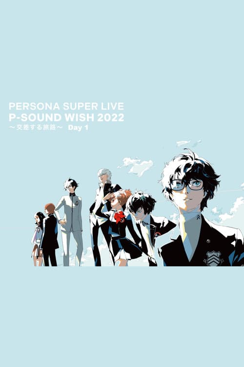 Poster for PERSONA SUPER LIVE P-SOUND WISH 2022 ~Crossing Journey~ Day 1