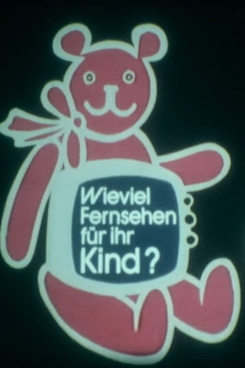 Poster for Wieviel Fernsehen für Ihr Kind?