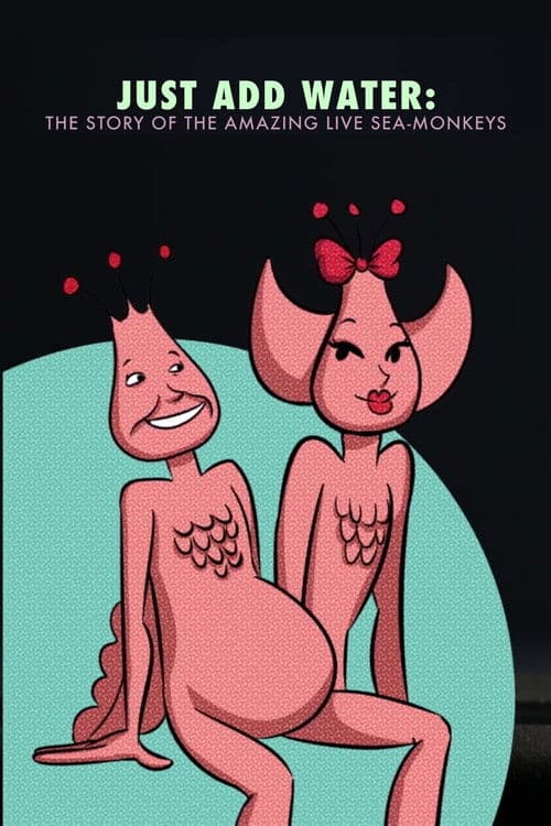 Poster for Just Add Water: The Story of the Amazing Live Sea-Monkeys