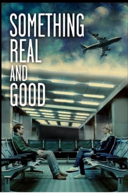 Poster for Something Real and Good