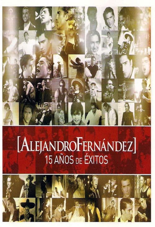 Poster for Alejandro Fernández: 15 Años De Exitos