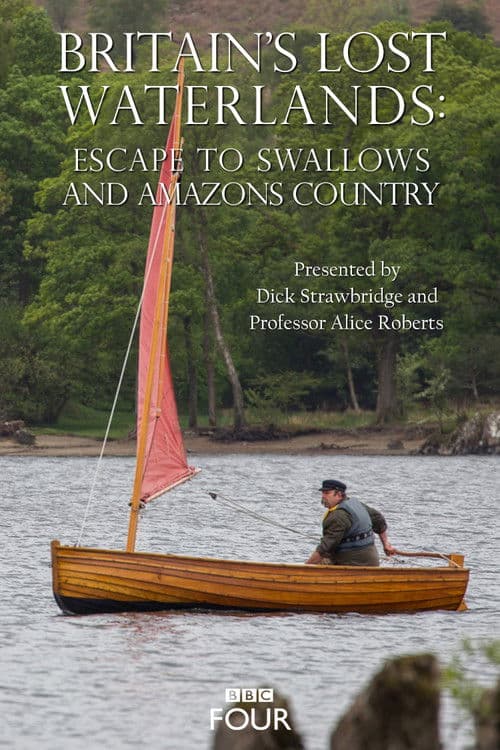Poster for Britain's Lost Waterlands: Escape to Swallows and Amazons Country