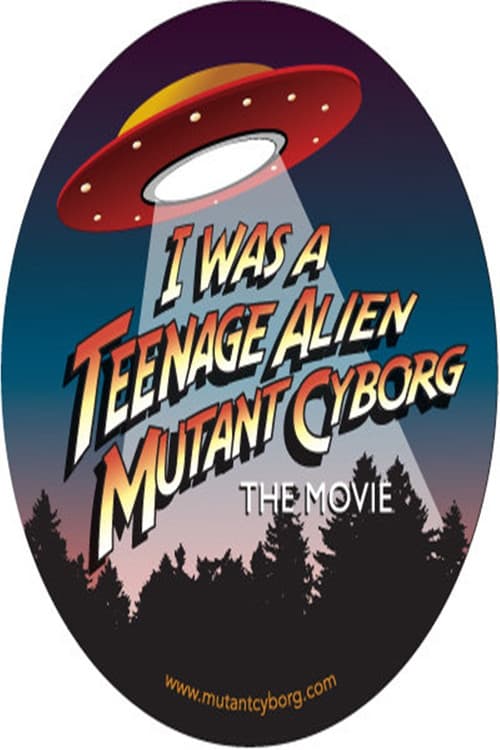Poster for I Was a Teenage Alien Mutant Cyborg