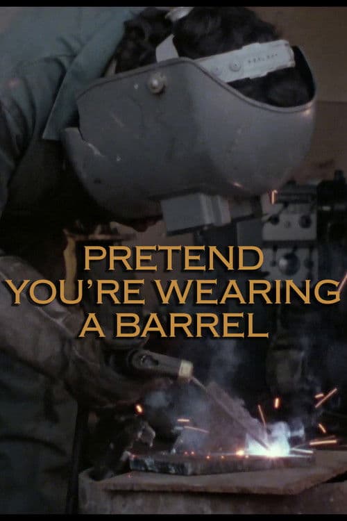 Poster for Pretend You're Wearing a Barrel