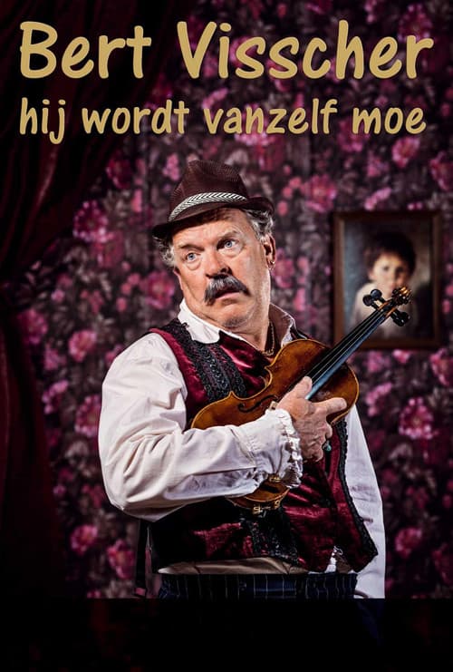 Poster for Bert Visscher: Hij wordt vanzelf moe