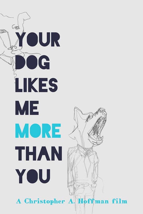 Poster for Your Dog Likes Me More Than You