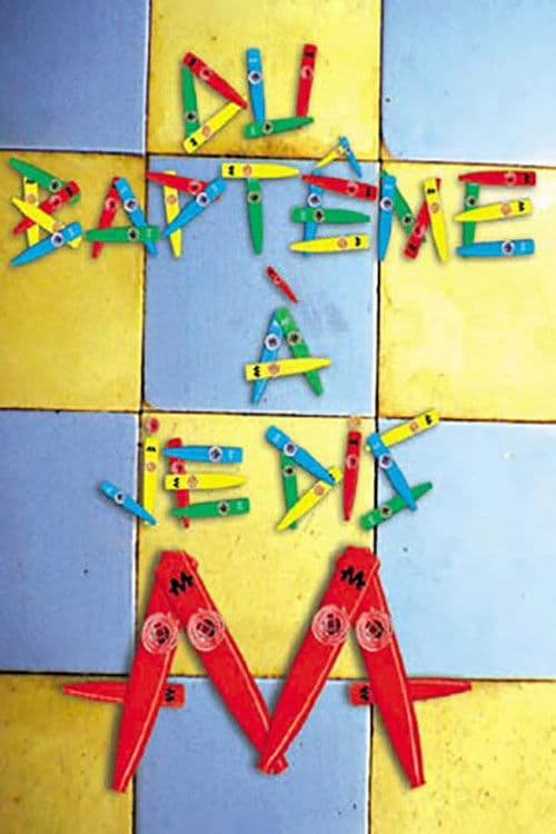 Poster for Du Baptême à Je dis -M-