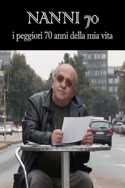Poster for Nanni 70 - i peggiori 70 anni della mia vita