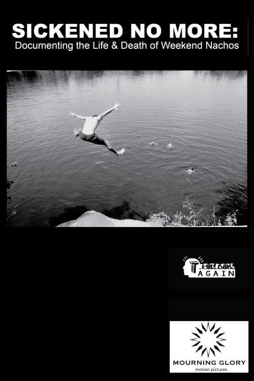 Poster for Sickened No More: Documenting the Life and Death of Weekend Nachos