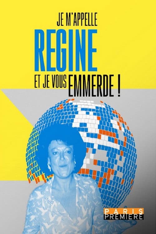 Poster for Je m'appelle Régine et je vous emmerde !