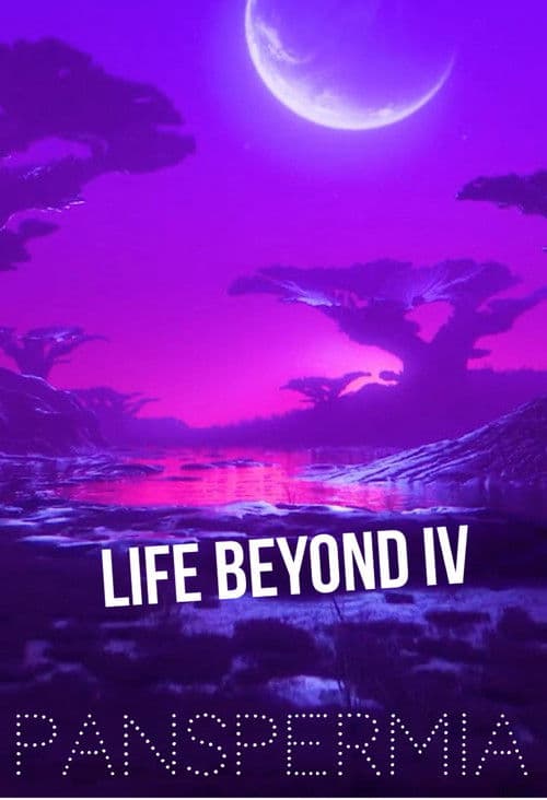 Poster for Life Beyond IV: PANSPERMIA