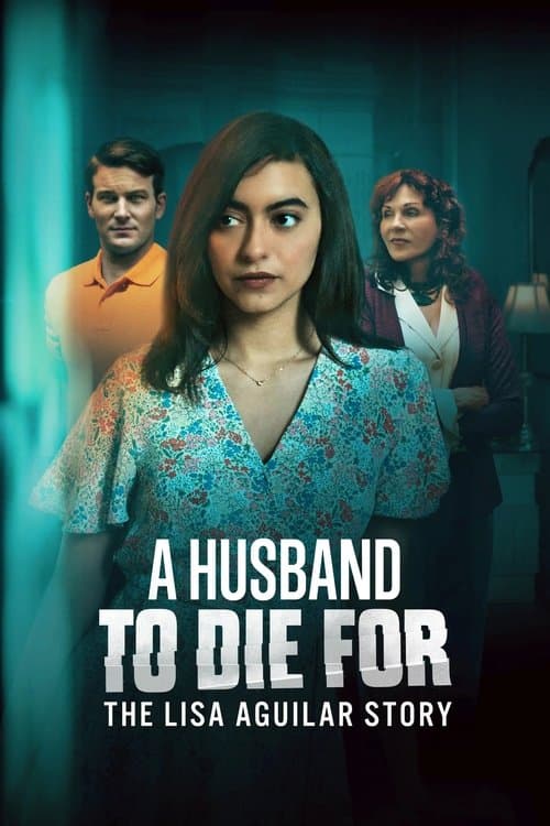 Poster for A Husband to Die For: The Lisa Aguilar Story