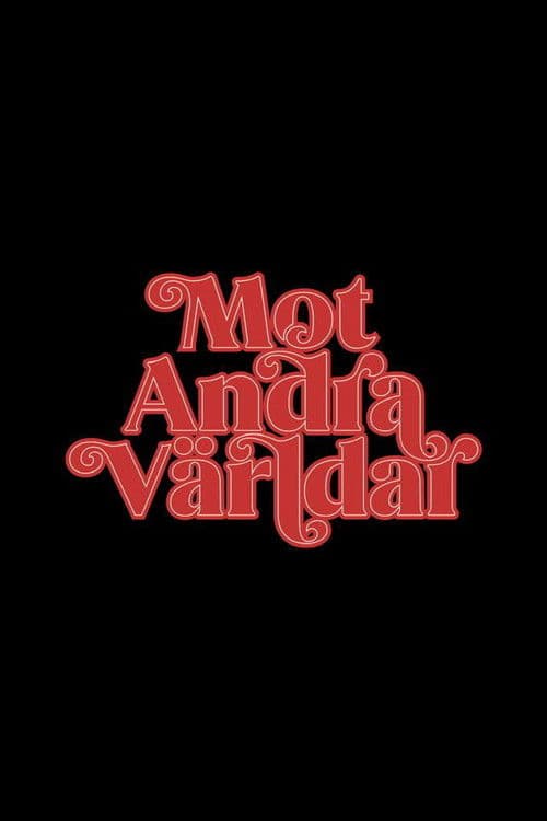 Poster for Mot Andra Världar