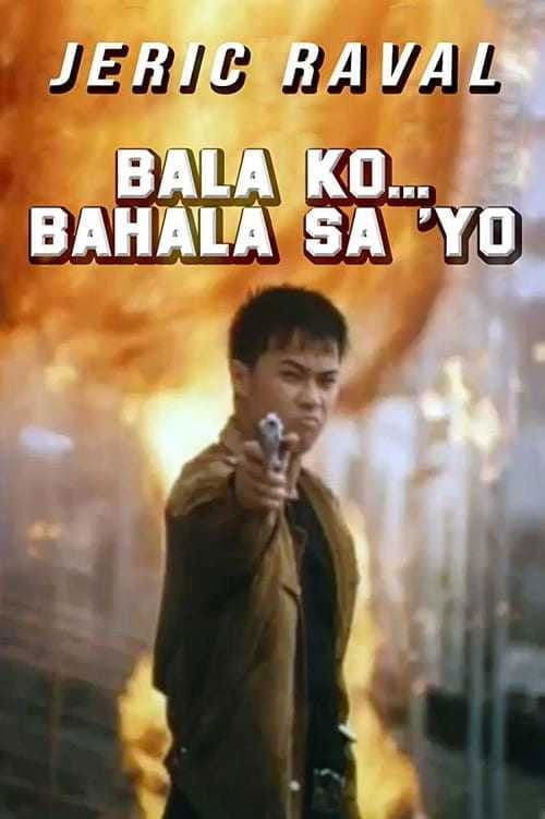 Similar movie: Bala Ko... Bahala Sa 'yo