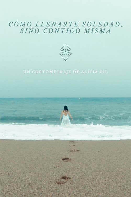 Poster for Cómo llenarte, soledad (sino contigo misma)