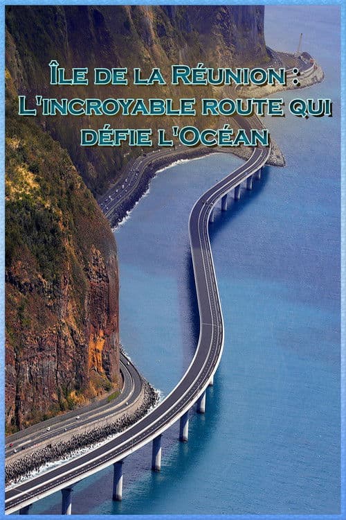 Poster for Île de la Réunion - L'incroyable route qui défie l'Océan