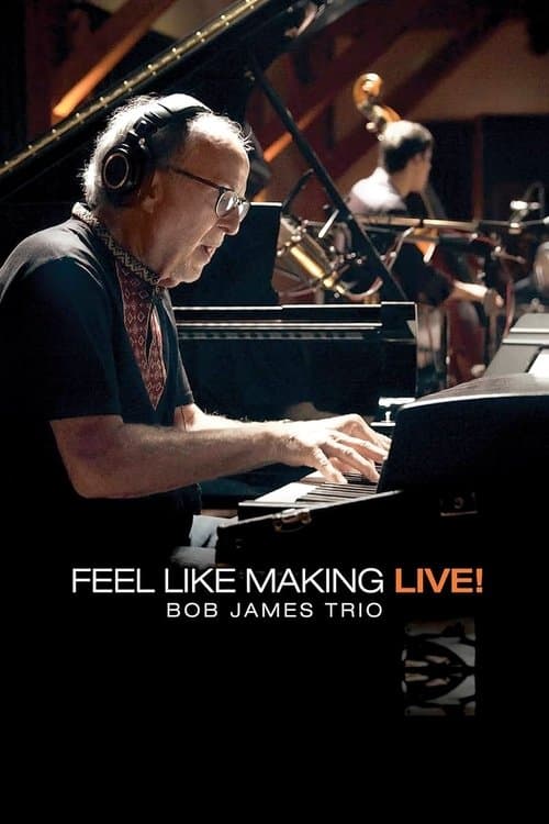 Poster for Bob James Trio - Feel Like Making LIVE!