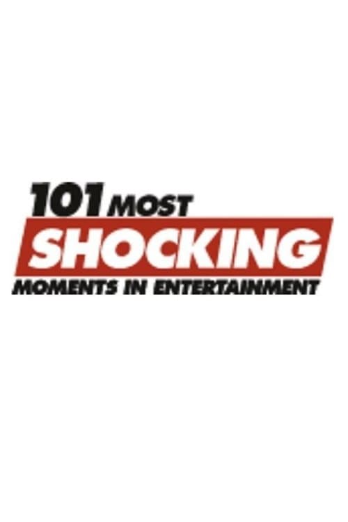 Poster for 101 Most Shocking Moments in Entertainment