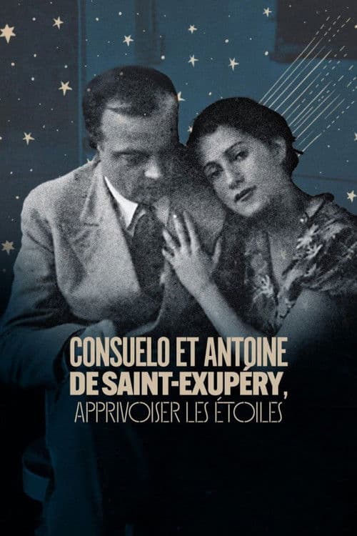 Poster for Consuelo et Antoine de Saint Exupéry: Apprivoiser les Étoiles