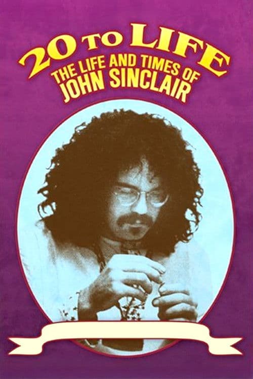 Poster for Twenty to Life: The Life & Times of John Sinclair