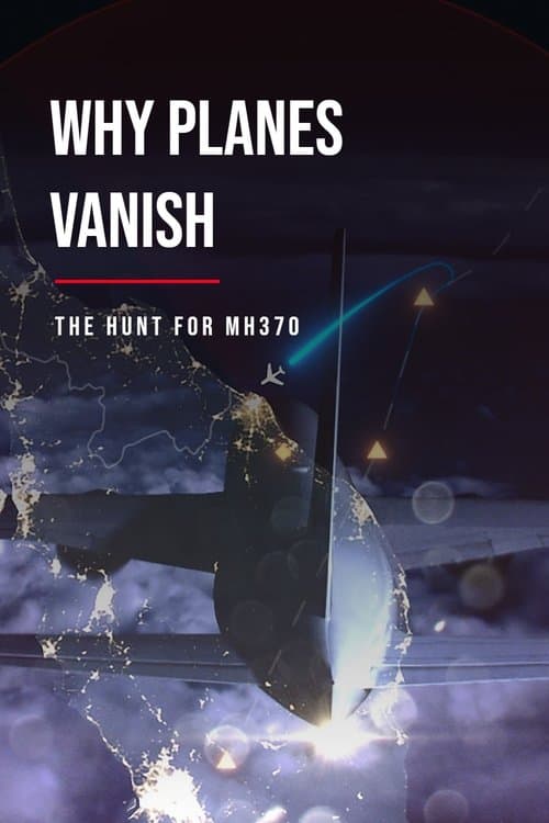 Similar title Why Planes Vanish: The Hunt for MH370