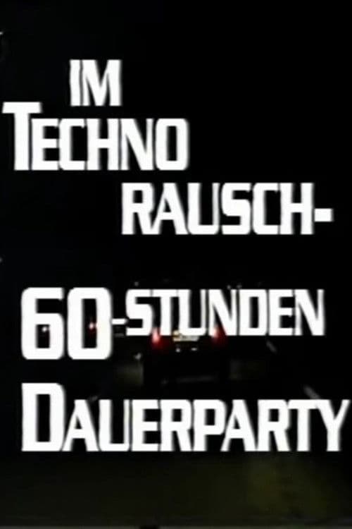 Poster for Im Techno-Rausch - 60 Stunden Dauerparty