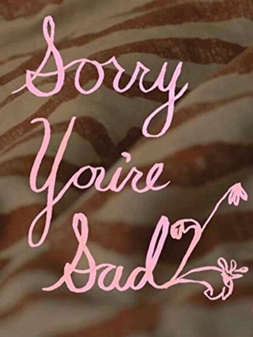 Poster for Sorry You're Sad