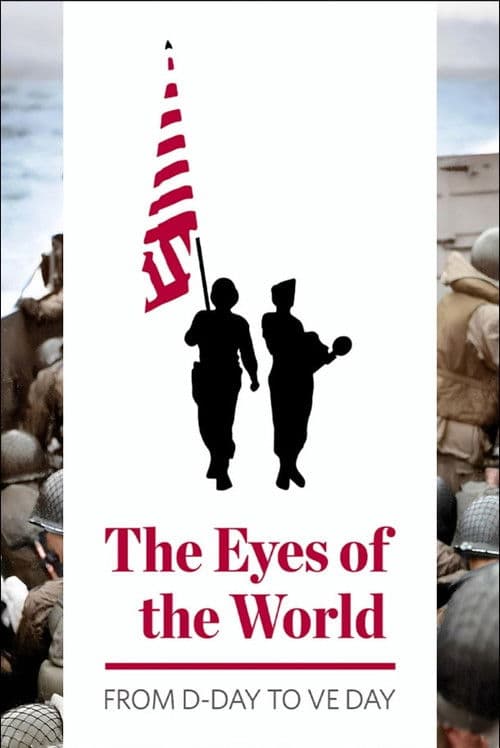 Poster for The Eyes of the World: From D-Day to VE Day